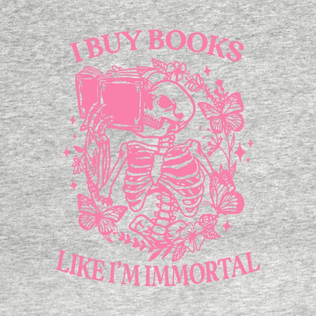 I Buy Books Like I'm Immortal, Booktok Retro Aesthetic Bookish Shirt Literary Shirt Skeleton Shirt Alt Clothes Romance Reader Book by Y2KSZN